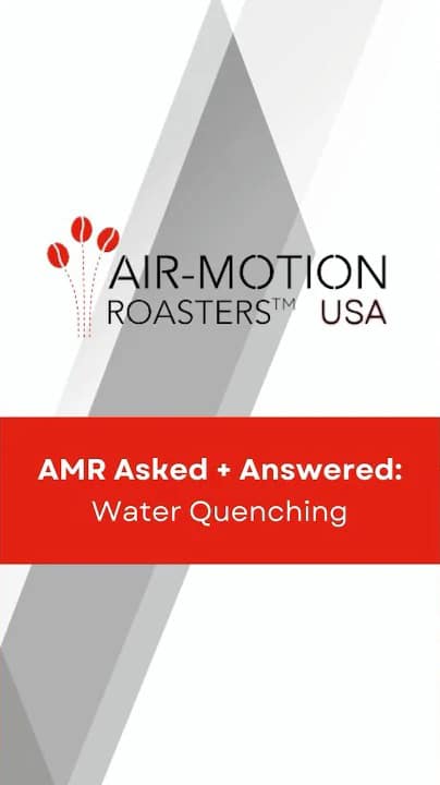 AMR Asked + Answered - Water Quenching