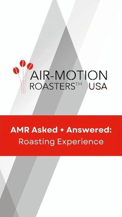 AMR Asked + Answered - Roasting Experience