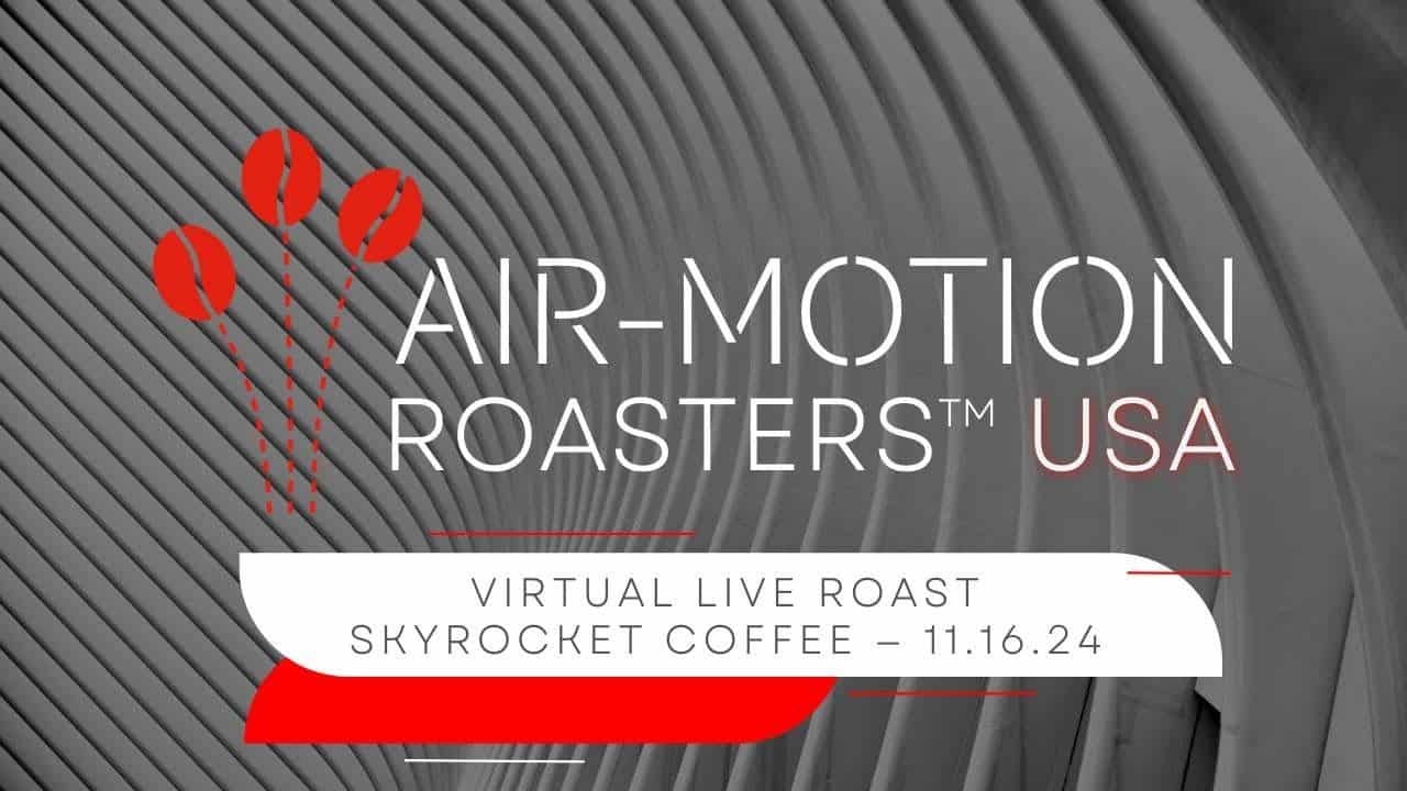 Air-Motion Roaster |Live Roast Broadcast by Air-Motion Roasters USA